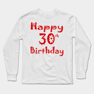Happy 30th Birthday Thirty years Young Long Sleeve T-Shirt